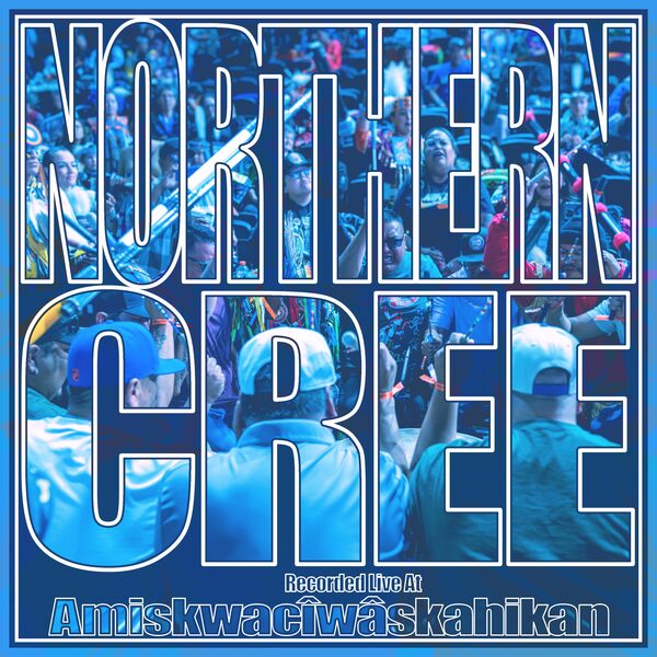 Live at Amiskwaciwâskahikan by Northern Cree, album cover, listen on Apple Music
